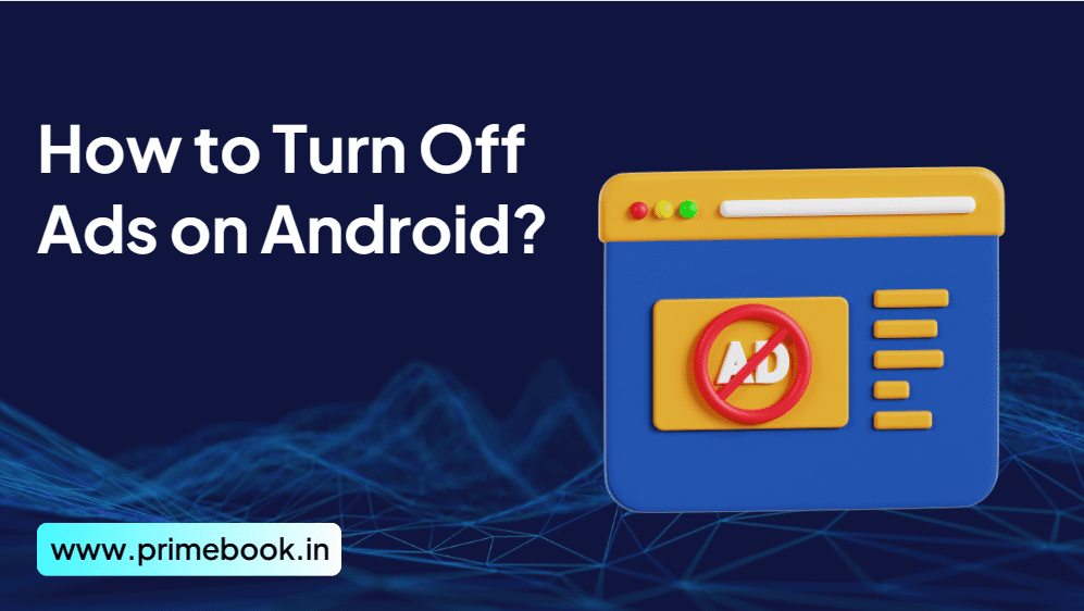 How to Turn Off Ads on Android? 