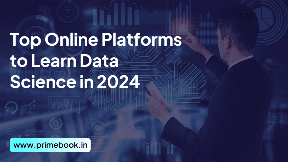 Top Online Platforms to Learn Data Science in 2024