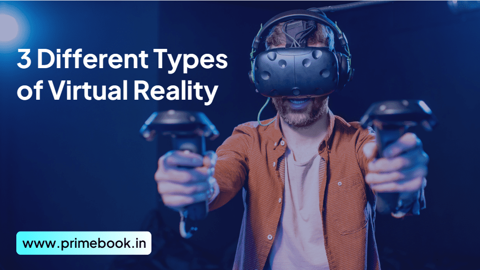 3 Different Types of Virtual Reality 