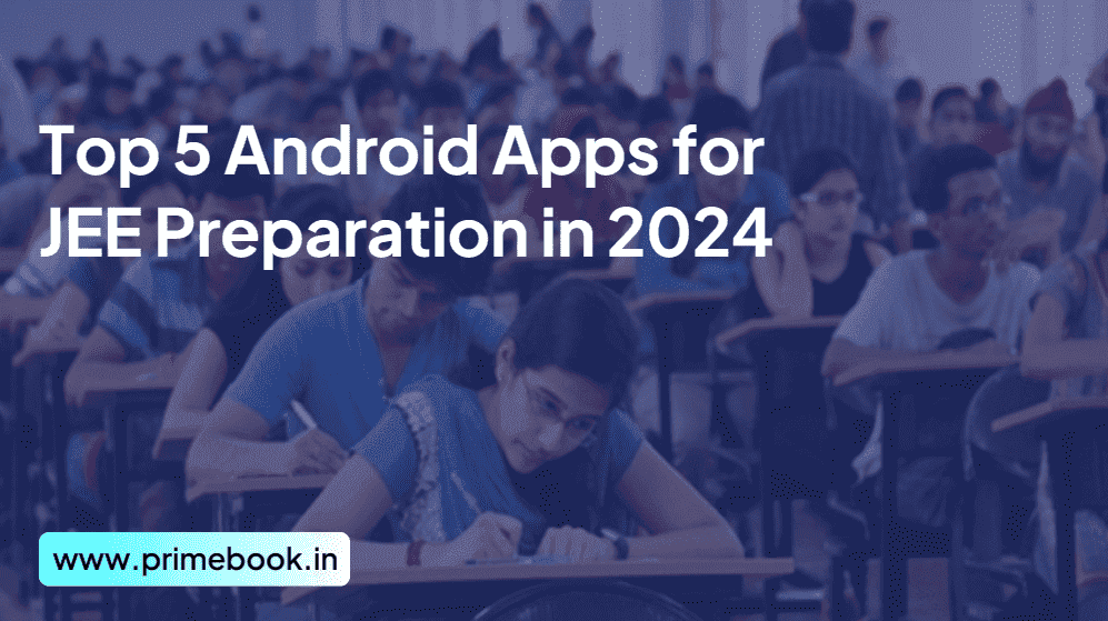 Top 5 Android Apps for JEE Preparation in 2024