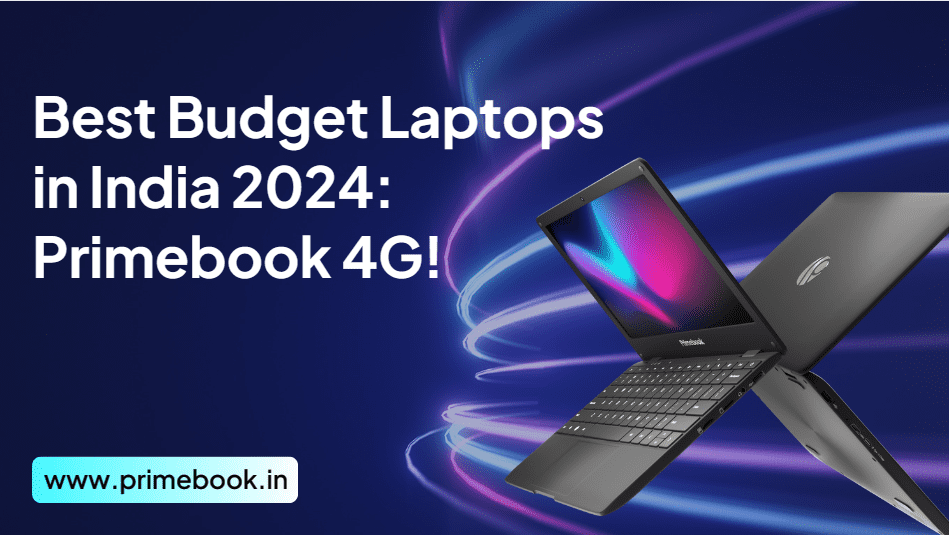 Best Budget Laptops in India 2024: Primebook 4G! 
