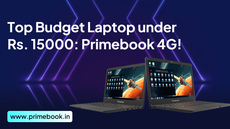 Top Budget Laptop under Rs. 15000: Primebook 4G! 