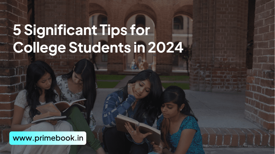5 Significant Tips for College Students in 2024