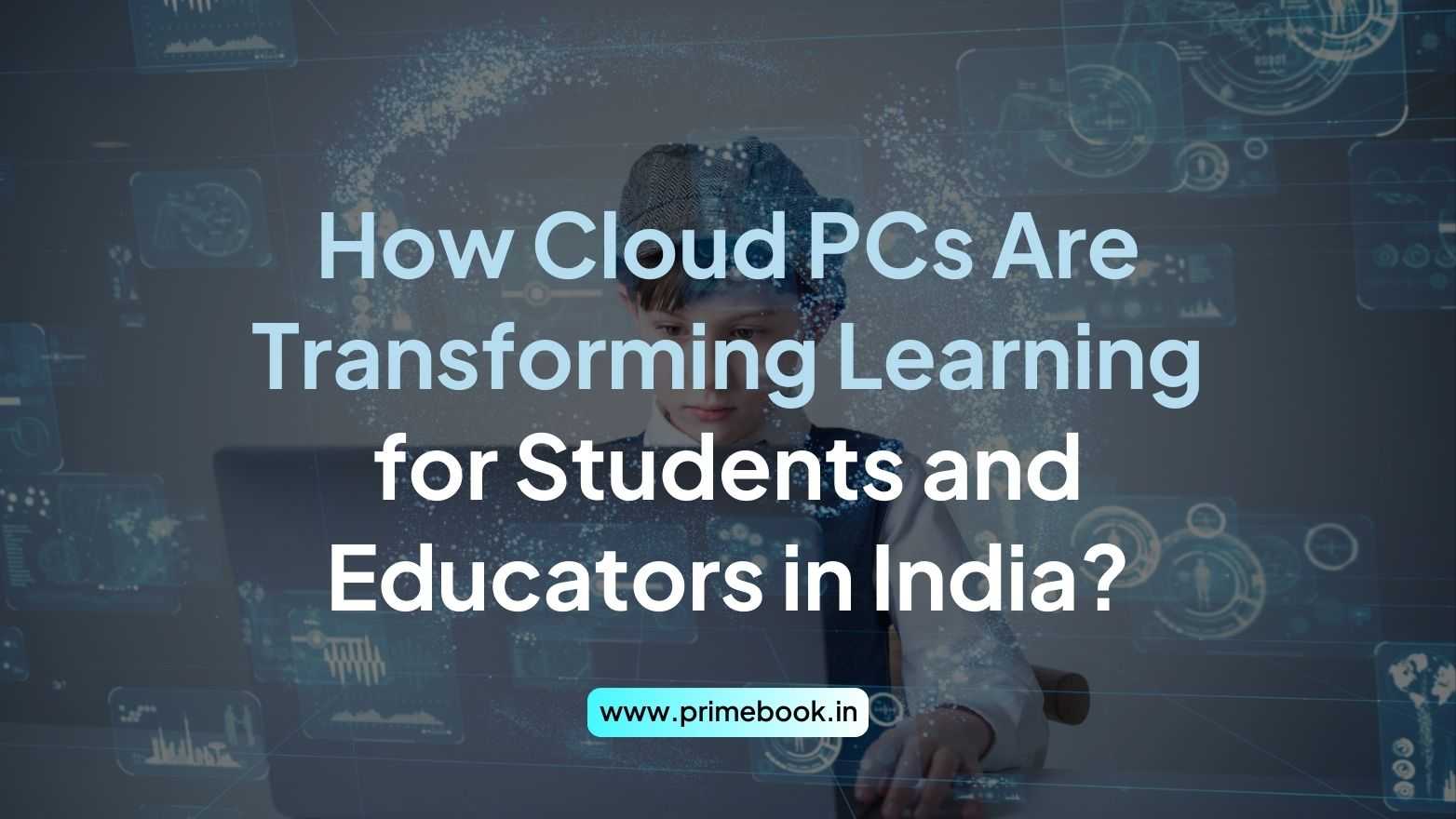 How Cloud PCs Are Transforming Learning for Students and Educators in India?
