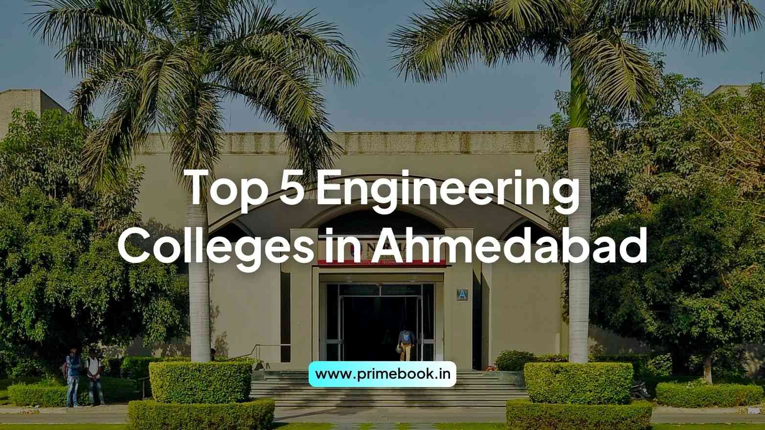 Top 5 Engineering Colleges in Ahmedabad